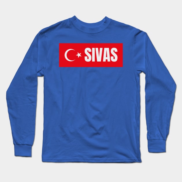 Sivas City in Turkish Flag Long Sleeve T-Shirt by aybe7elf